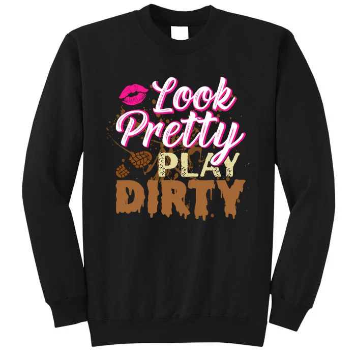 Look Pretty Play Dirty Mud Run Outfit for Wo Mud Run Team Tall Sweatshirt