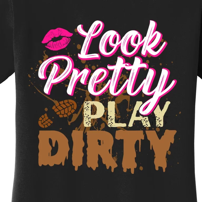 Look Pretty Play Dirty Mud Run Outfit for Wo Mud Run Team Women's T-Shirt