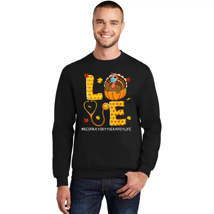 Love Physical Respiratory Therapist Life Thanksgiving Turkey Tall Sweatshirt