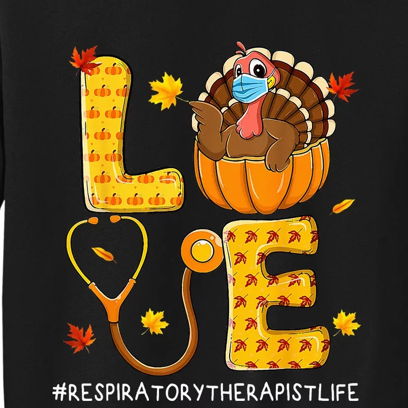 Love Physical Respiratory Therapist Life Thanksgiving Turkey Tall Sweatshirt