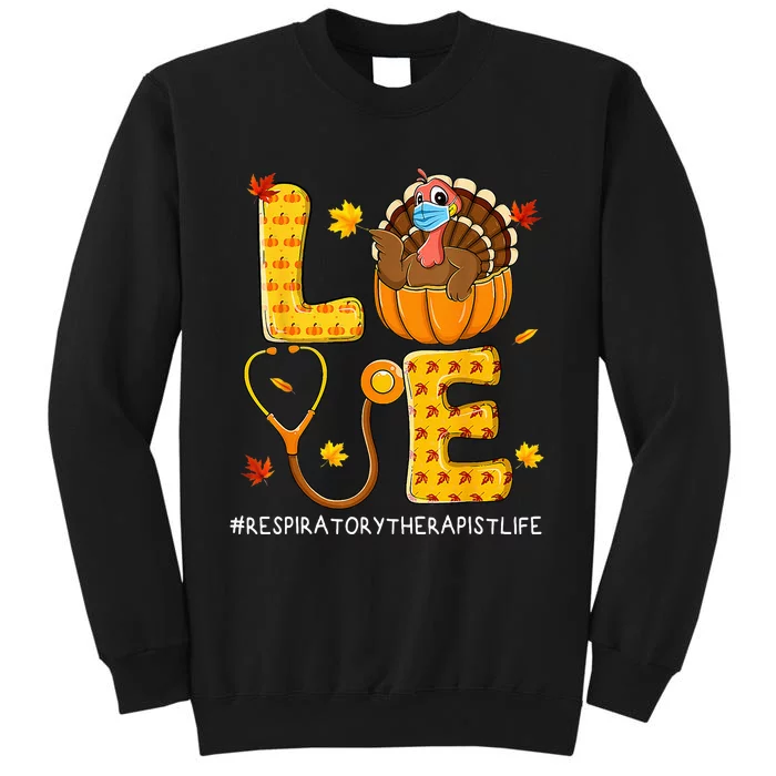 Love Physical Respiratory Therapist Life Thanksgiving Turkey Tall Sweatshirt