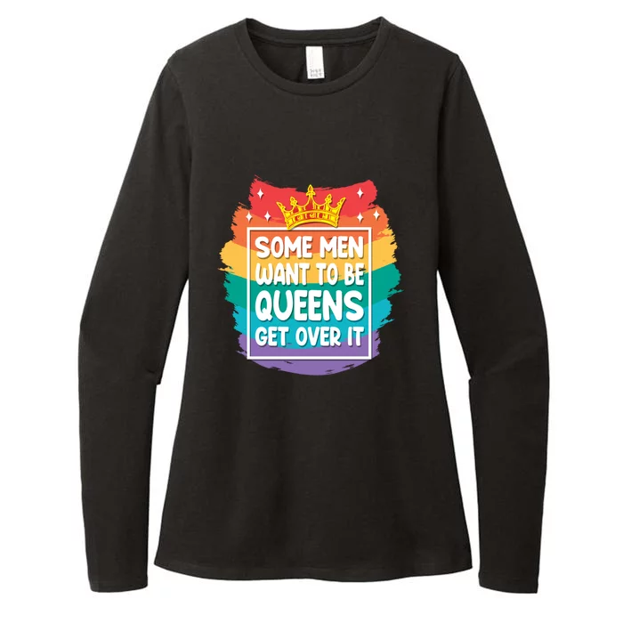 Lgbt Pride Rainbow Some Want To Be Queens Get Over It Gift Womens CVC Long Sleeve Shirt