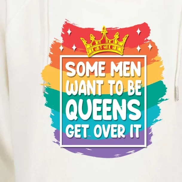 Lgbt Pride Rainbow Some Want To Be Queens Get Over It Gift Womens Funnel Neck Pullover Hood