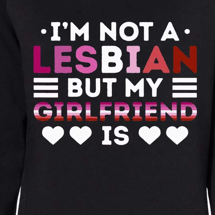 LGBT Pride Rainbow I'm Not A Lesbian But My Girlfriend Is Womens California Wash Sweatshirt