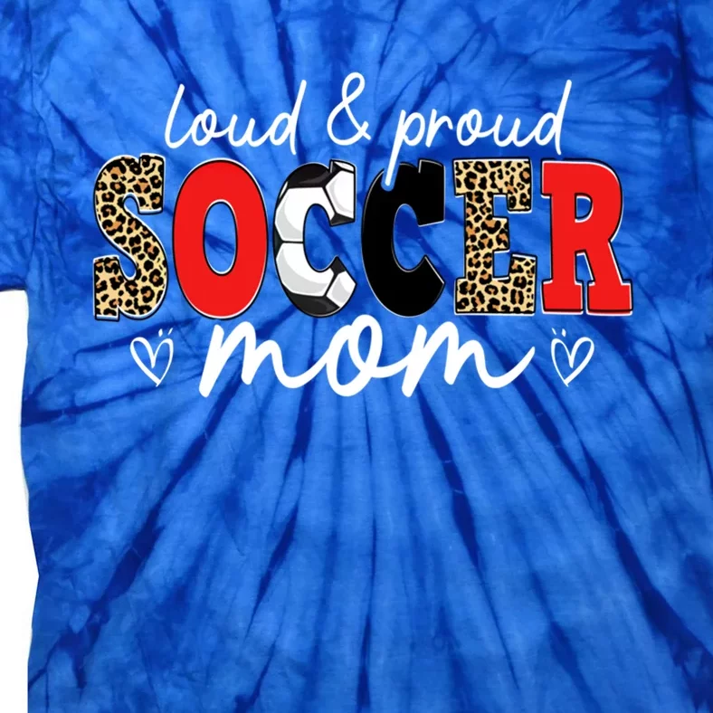 Loud Proud Soccer Mom Leopard Mama Mommy Mother's Day Gift Tie-Dye T-Shirt