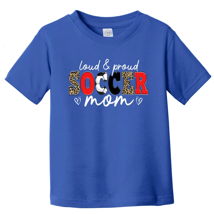 Loud Proud Soccer Mom Leopard Mama Mommy Mother's Day Gift Toddler T-Shirt