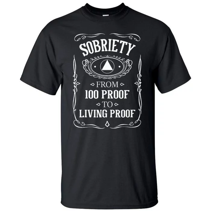 Living Proof Sobriety Anniversary Sober AA NA Recovery Tall T-Shirt