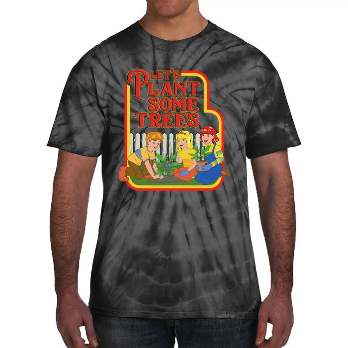 Let’S Plant Some Trees Cannabis Humor Marijuana Funny Weed Tie-Dye T-Shirt