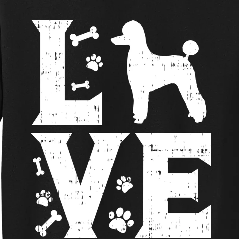 Love Poodle Standard Miniature Toy Pet Dog Lover Owner Gift Meaningful Gift Sweatshirt