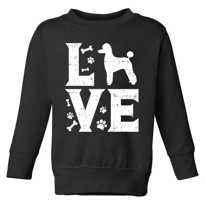 Love Poodle Standard Miniature Toy Pet Dog Lover Owner Gift Meaningful Gift Toddler Sweatshirt