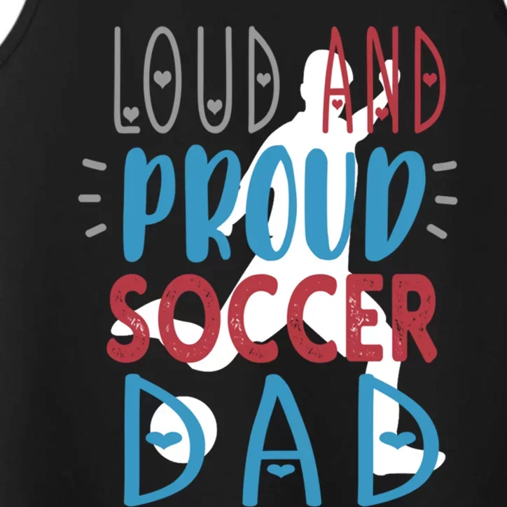 Loud Proud Soccer Dad Gift Performance Tank