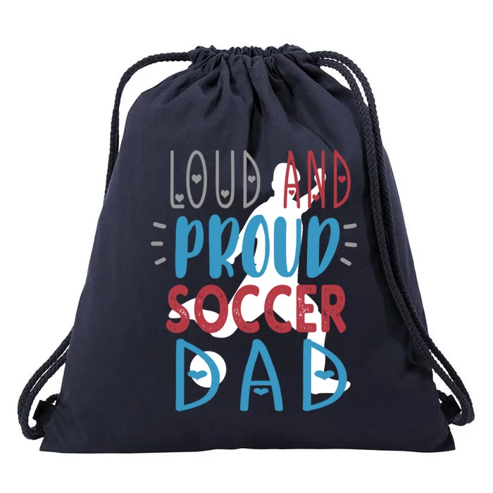 Loud Proud Soccer Dad Gift Drawstring Bag