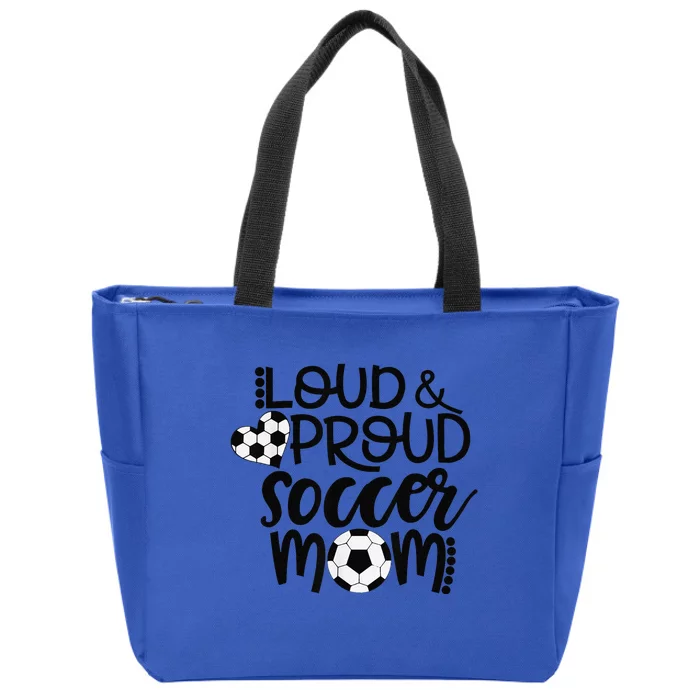 Loud Proud Soccer Mom MotherS Day Gift Zip Tote Bag