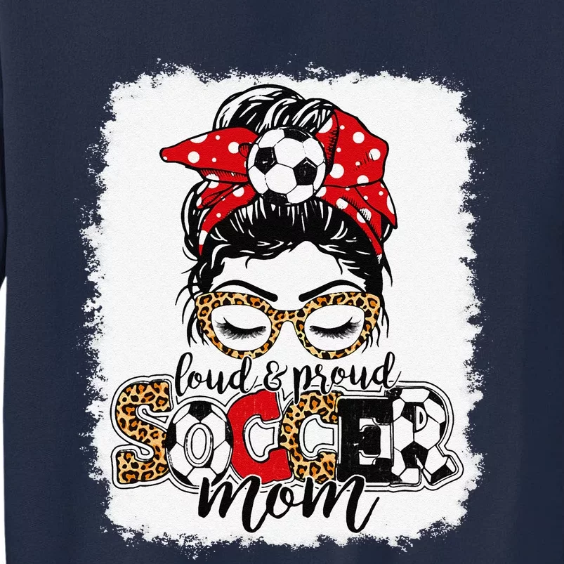 Loud & Proud Soccer Mom Messy Bun Mothers Leopard Bleached Tall Sweatshirt