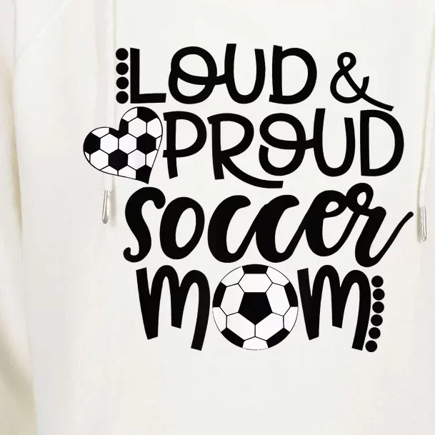 Loud Proud Soccer Mom - mother's day gift Womens Funnel Neck Pullover Hood