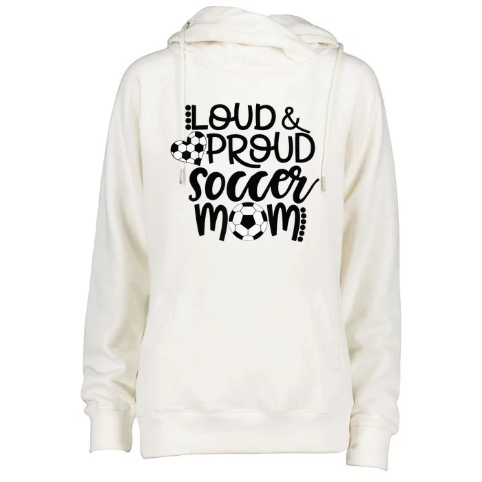 Loud Proud Soccer Mom - mother's day gift Womens Funnel Neck Pullover Hood