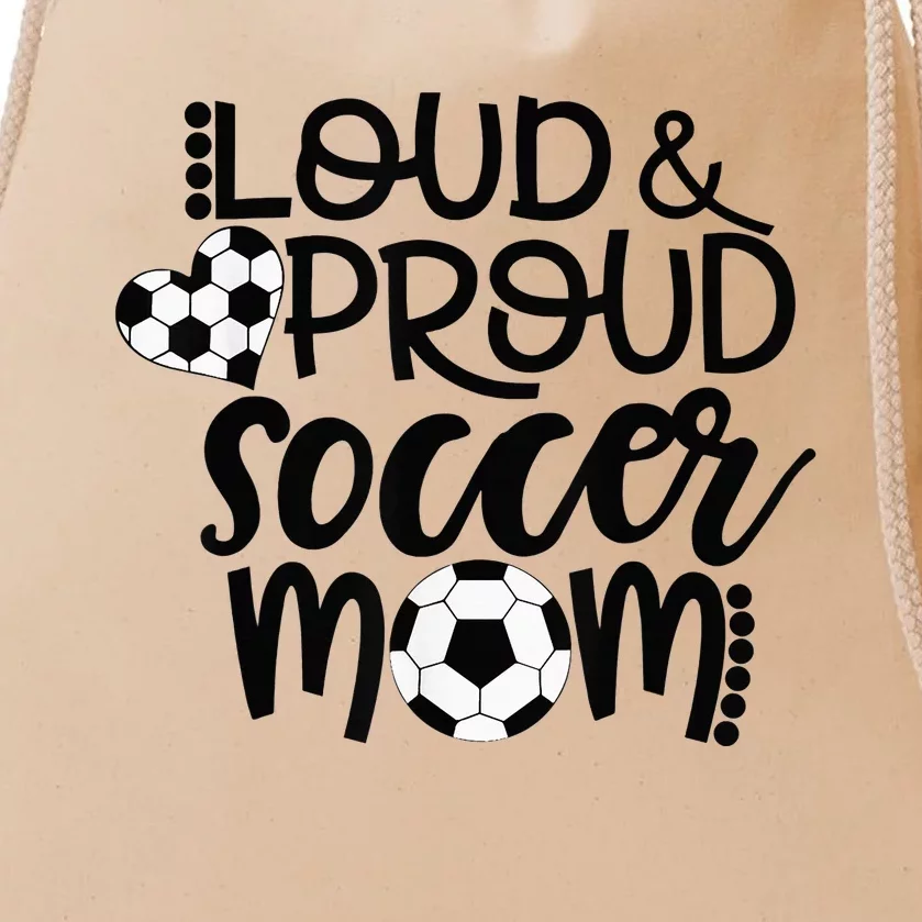 Loud Proud Soccer Mom - mother's day gift Drawstring Bag