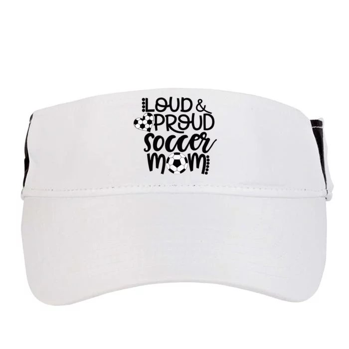 Loud Proud Soccer Mom - mother's day gift Adult Drive Performance Visor