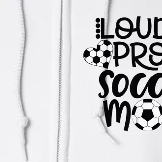 Loud Proud Soccer Mom - mother's day gift Full Zip Hoodie