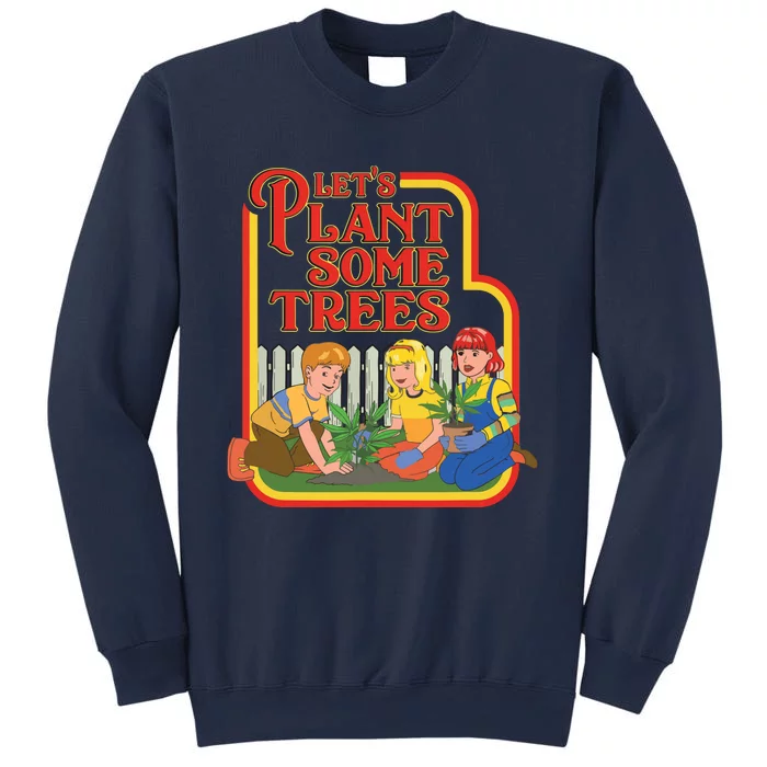 Let’s Plant Some Trees Cannabis Humor Marijuana Funny Weed Sweatshirt