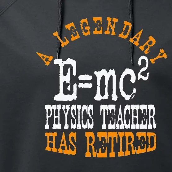 Legendary Physics Teacher Has Retired Retirement Party Performance Fleece Hoodie