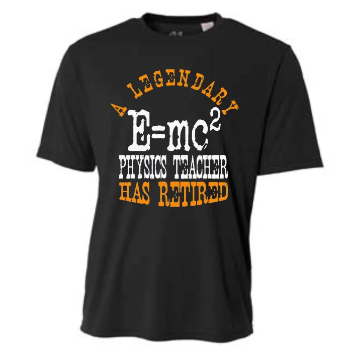 Legendary Physics Teacher Has Retired Retirement Party Cooling Performance Crew T-Shirt