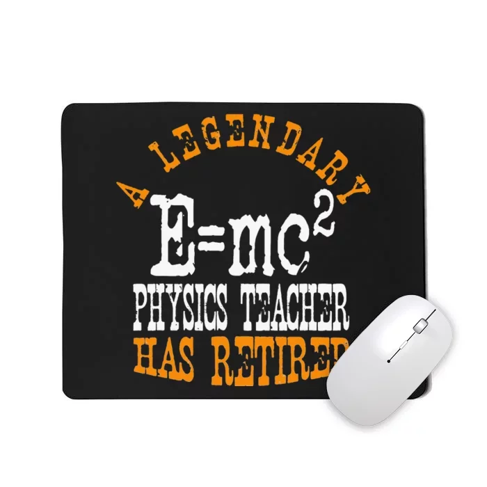 Legendary Physics Teacher Has Retired Retirement Party Mousepad