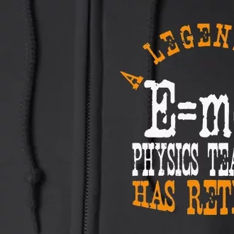 Legendary Physics Teacher Has Retired Retirement Party Full Zip Hoodie