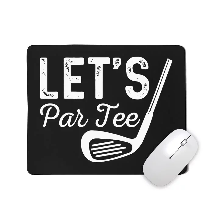 Let's Par Tee Golf Ball vintage Golf Quote Party Mousepad