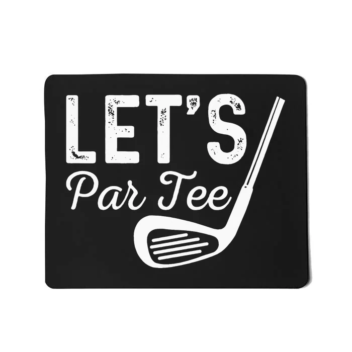 Let's Par Tee Golf Ball vintage Golf Quote Party Mousepad