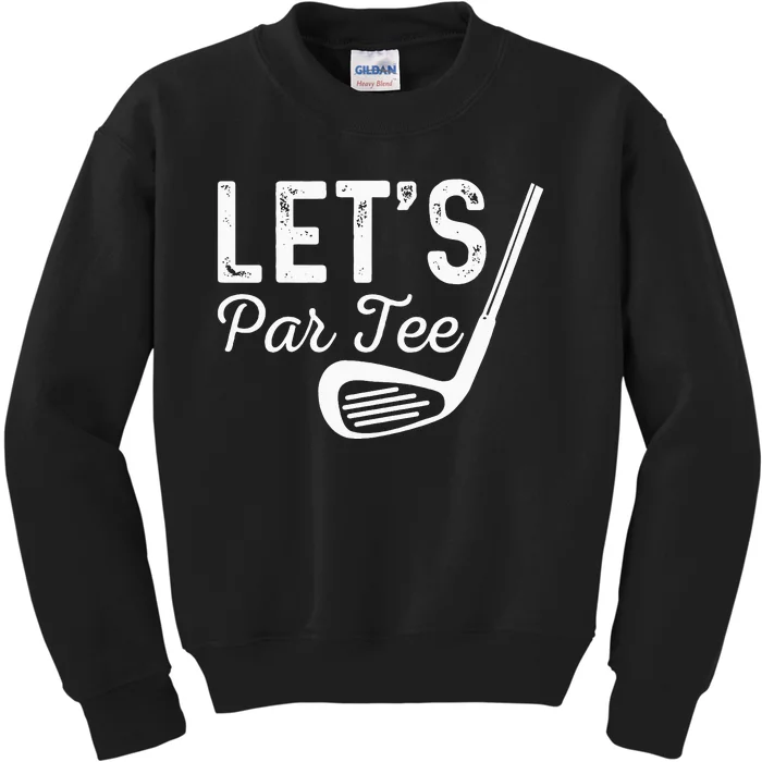 Let's Par Tee Golf Ball vintage Golf Quote Party Kids Sweatshirt