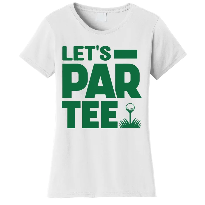 Lets Par Tee Golf Women's T-Shirt