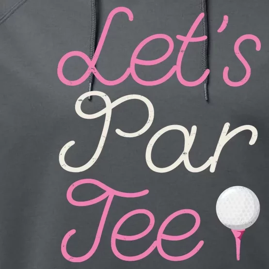 Lets Par Tee Funny Party Golf Performance Fleece Hoodie