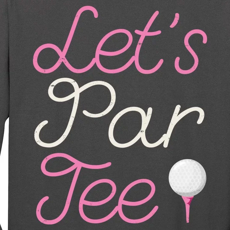 Lets Par Tee Funny Party Golf Long Sleeve Shirt