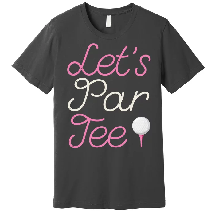 Lets Par Tee Funny Party Golf Premium T-Shirt