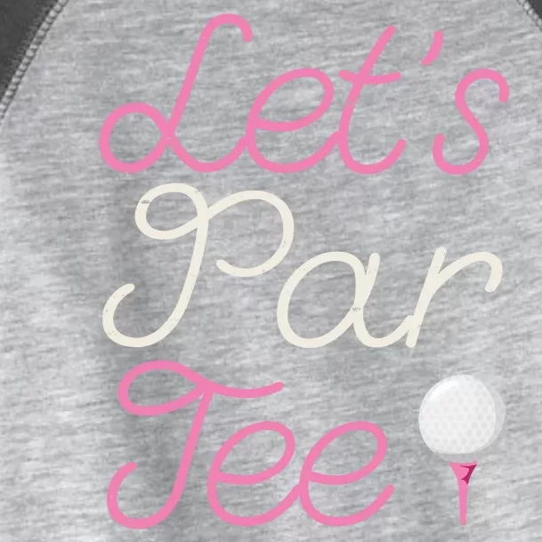 Lets Par Tee Funny Party Golf Toddler Fine Jersey T-Shirt