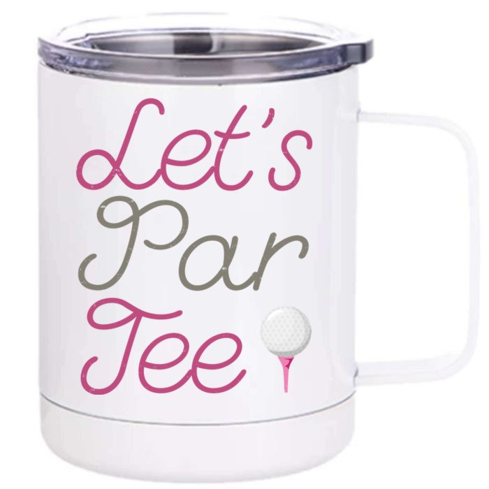 Lets Par Tee Funny Party Golf Front & Back 12oz Stainless Steel Tumbler Cup