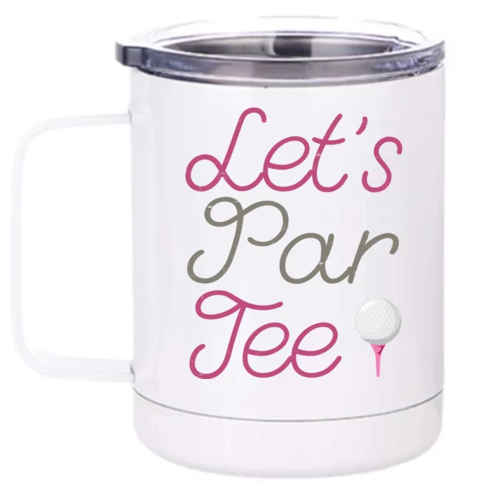 Lets Par Tee Funny Party Golf Front & Back 12oz Stainless Steel Tumbler Cup