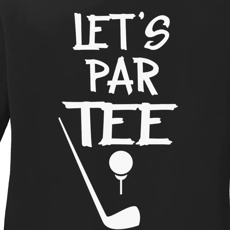 Let's Par Tee Golf Player Golfer Dad Papa Funny Ladies Long Sleeve Shirt