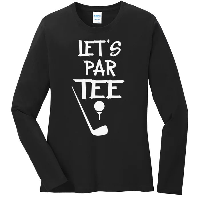 Let's Par Tee Golf Player Golfer Dad Papa Funny Ladies Long Sleeve Shirt