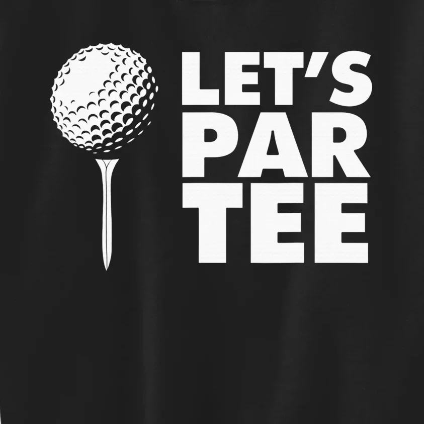 Lets Par Tee Funny Golf Lover Game Day Kids Sweatshirt