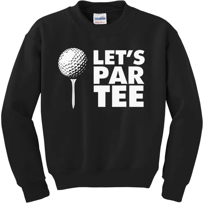 Lets Par Tee Funny Golf Lover Game Day Kids Sweatshirt