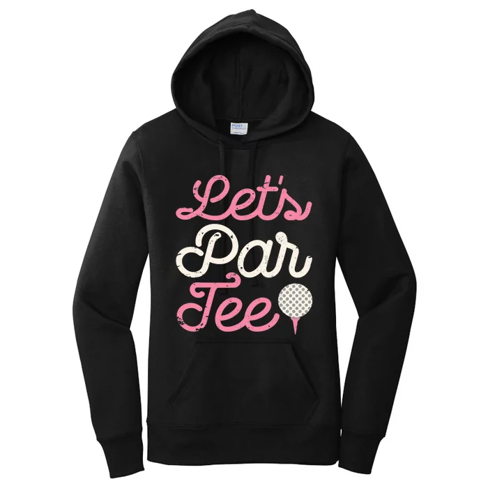 Let's Par Tee Funny Golf Golfer Girl Wo Party Team Women's Pullover Hoodie