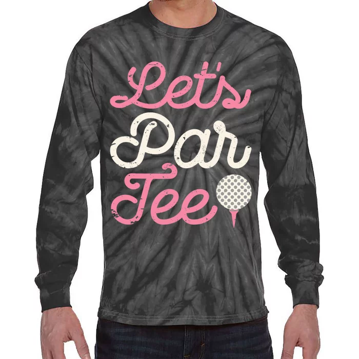 Let's Par Tee Funny Golf Golfer Girl Wo Party Team Tie-Dye Long Sleeve Shirt