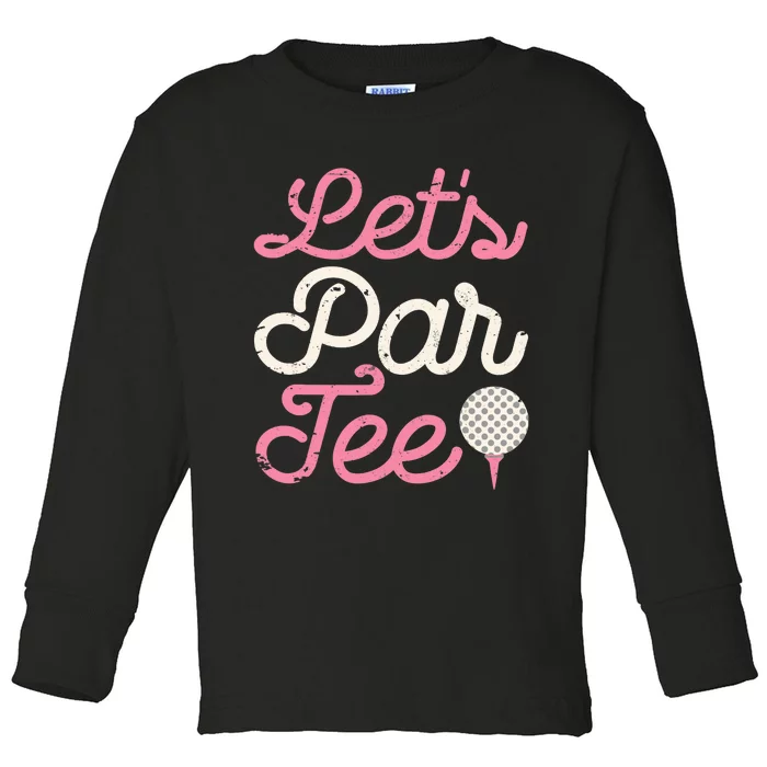 Let's Par Tee Funny Golf Golfer Girl Wo Party Team Toddler Long Sleeve Shirt