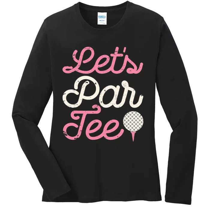 Let's Par Tee Funny Golf Golfer Girl Wo Party Team Ladies Long Sleeve Shirt