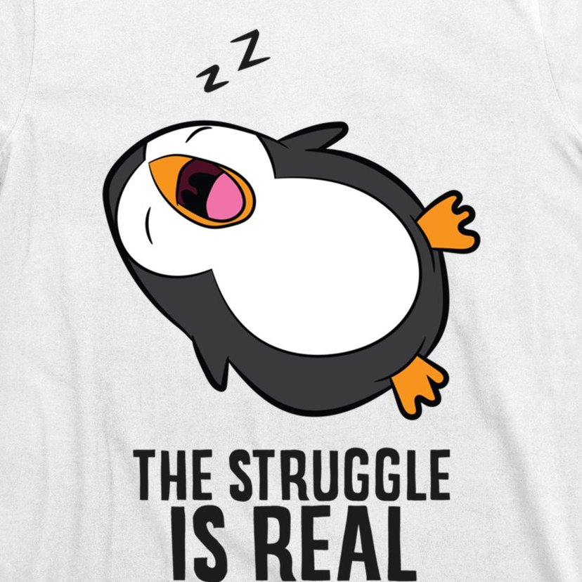 Lazy Penguin The Struggle Is Real Gift T-Shirt