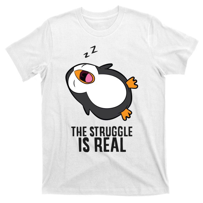 Lazy Penguin The Struggle Is Real Gift T-Shirt