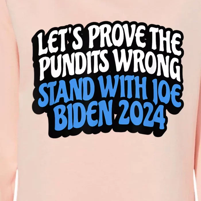 LetS Prove The Pundits Wrong Stand With Joe Biden 2024 Womens California Wash Sweatshirt