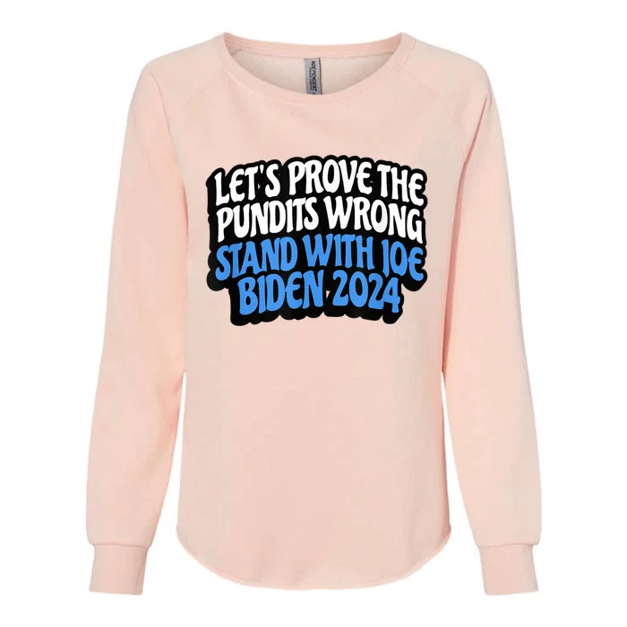 LetS Prove The Pundits Wrong Stand With Joe Biden 2024 Womens California Wash Sweatshirt